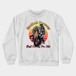 Brother Forever best friends for life, best friends, companion, best bubbie Crewneck Sweatshirt